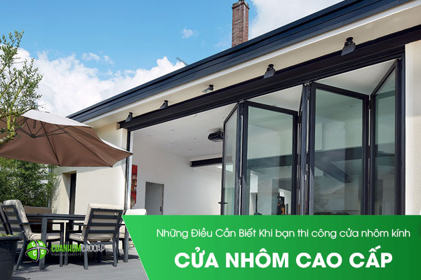 Những Điều Cần Biết Khi bạn thi công cửa nhôm kính