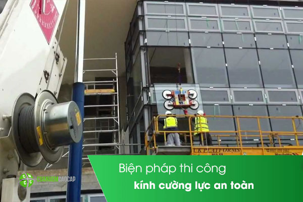 Biện pháp thi công kính cường lực an toàn