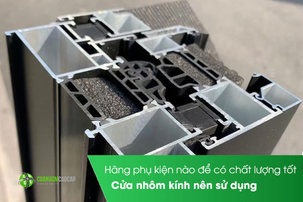 Cửa nhôm kính nên sử dụng hãng phụ kiện nào để có chất lượng tốt